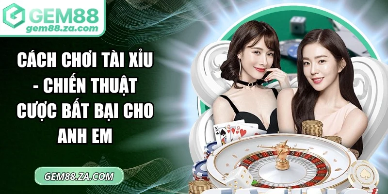 Cách Chơi Tài Xỉu