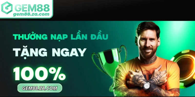 Khuyến mãi GEM88 thưởng 100% nạp lần đầu áp dụng cho mọi thành viên mới